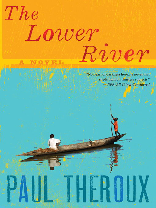 Title details for The Lower River by Paul Theroux - Available